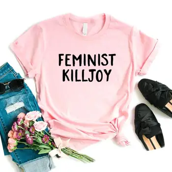 Feministlik Killjoy Prindi Naiste Tshirts Puuvillane Vabaaja Naljakas t-Särk Lady Yong Tüdruk Top Tee Hipster 6 Värvi NA-916