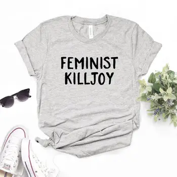 Feministlik Killjoy Prindi Naiste Tshirts Puuvillane Vabaaja Naljakas t-Särk Lady Yong Tüdruk Top Tee Hipster 6 Värvi NA-916