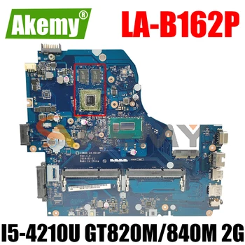 Z5WAH LA-B162P BA-B991P Jaoks Acer EK-571G E5-531 E5-571G V3-572G Sülearvuti Emaplaadi Koos I5-4210U GT820M/840M 2G-GPU Töötab